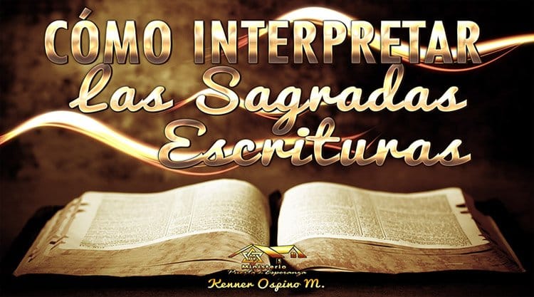 Cómo Interpretar las Sagradas Escrituras por Kenner Ospino M.