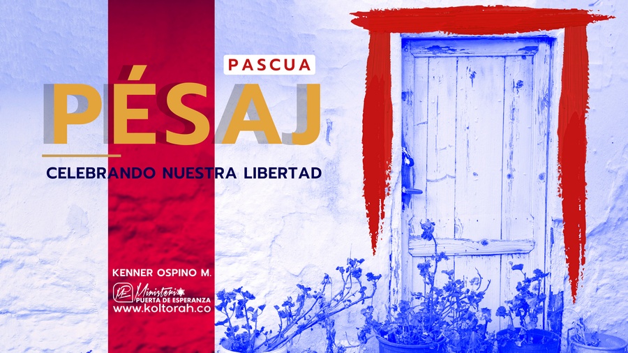 Pascua (Pésaj) Celebrando Nuestra Libertad | Kenner Ospino M. |