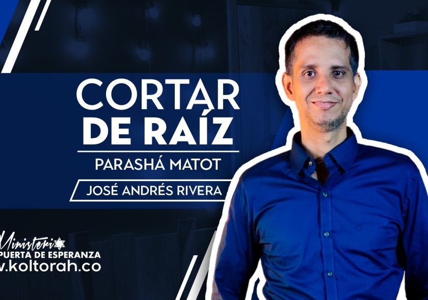 Cortar de Raíz (Parashá Matot) | José Andrés Rivera |