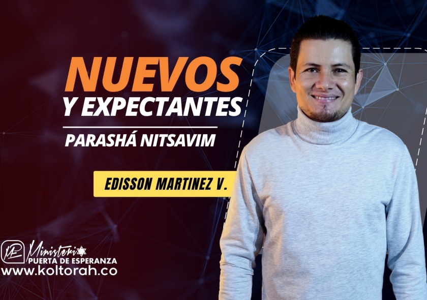 Nuevos y expectantes (Parashá Nitsavim) | Edisson Martinez |