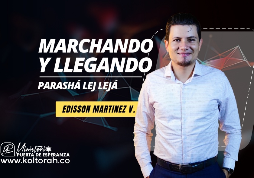Marchando y llegando (Parashá Lej lejá) | Edisson Martinez V. |