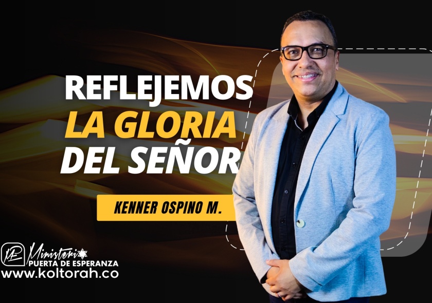 Reflejemos la Gloria del Señor | Kenner Ospino M. |