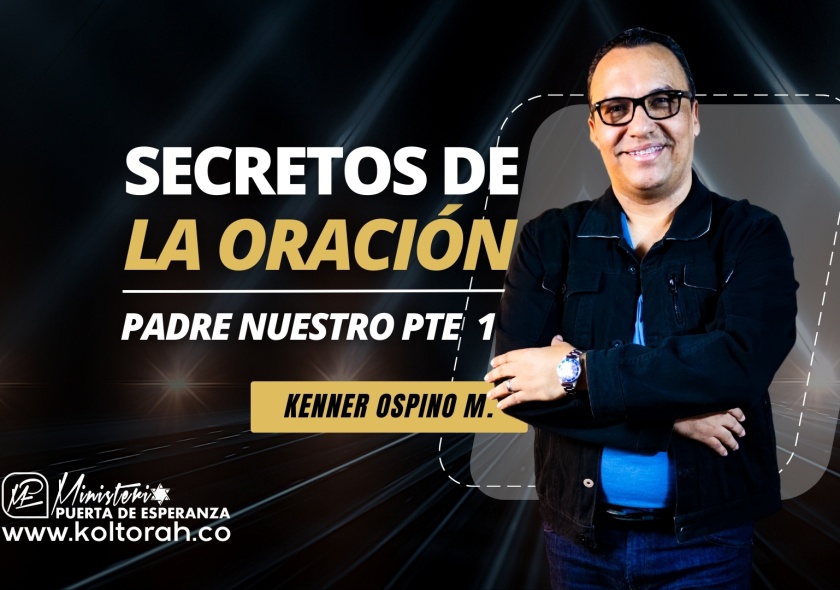 S2 | SECRETOS de la ORACIÓN (Padre nuestro Pte 1) | Kenner Ospino M. |