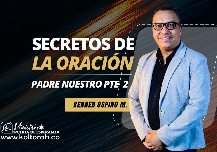 S3 | SECRETOS de la ORACIÓN (Padre nuestro Pte 2) | Kenner Ospino M. |