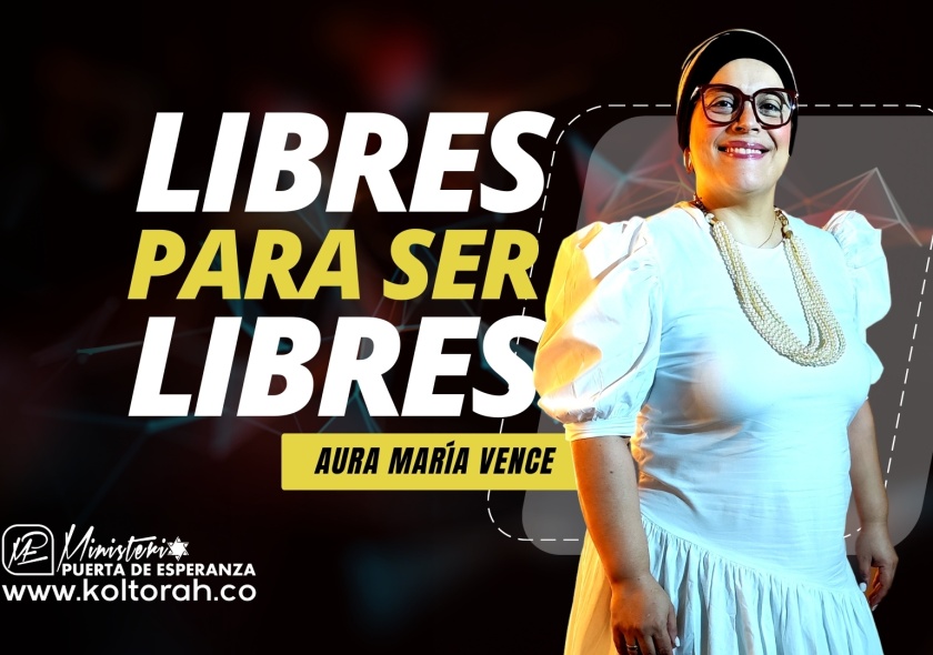 LIBRES para ser LIBRES | Aura María Vence |