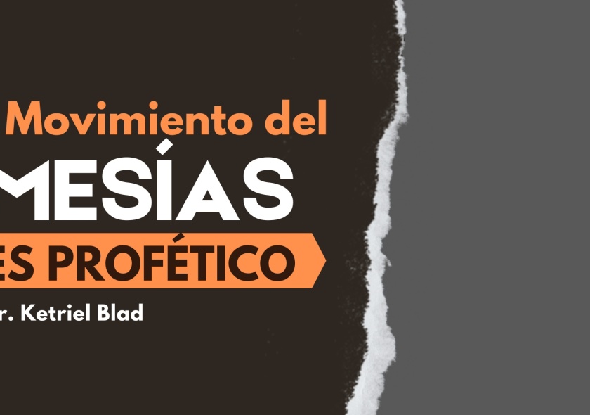 El movimiento del MESÍAS es PROFÉTICO | Dr. Ketriel Blad |