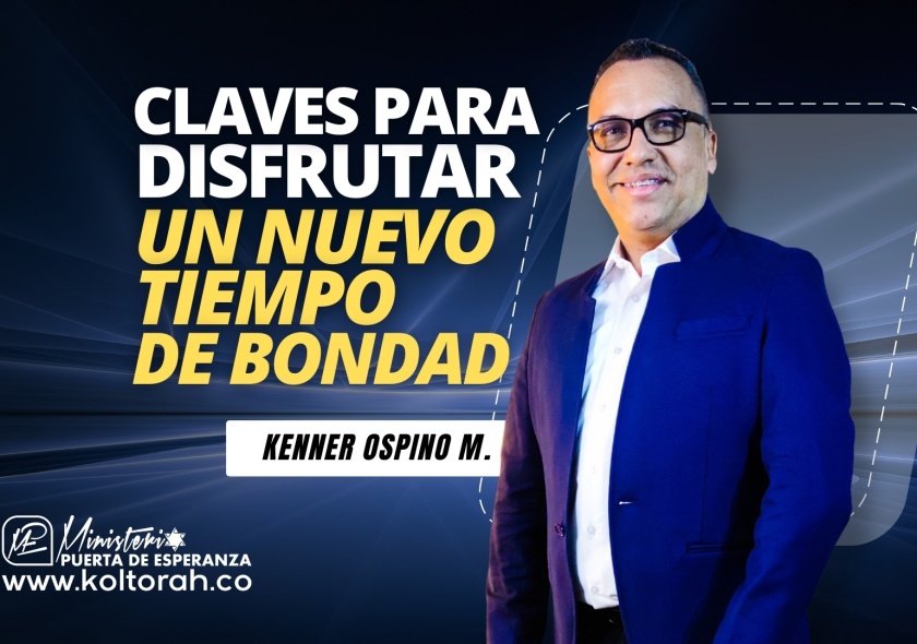 Claves para disfrutar de un NUEVO TIEMPO de BONDAD | Kenner Ospino M. |
