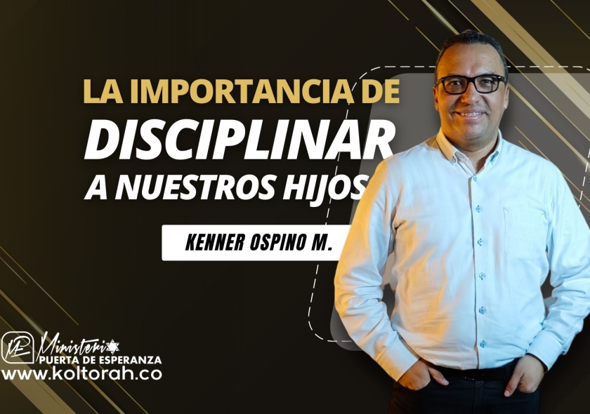 S2 | La importancia de DISCIPLINAR a nuestros HIJOS | Kenner Ospino M. |