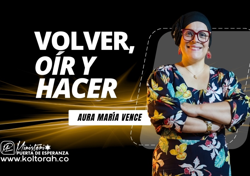VOLVER, OÍR Y HACER | Aura María Vence |