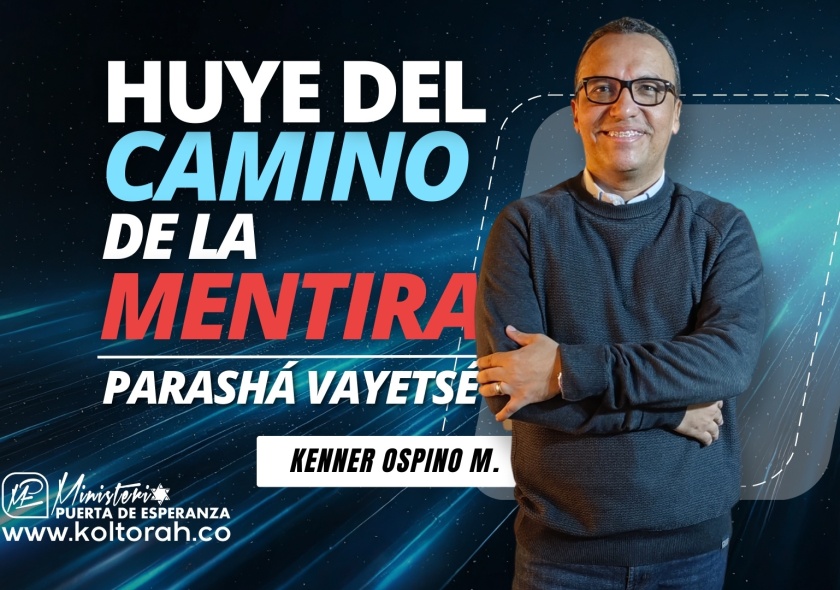 HUYE del camino de la MENTIRA (Parashá Vayetsé) | Kenner Ospino M |