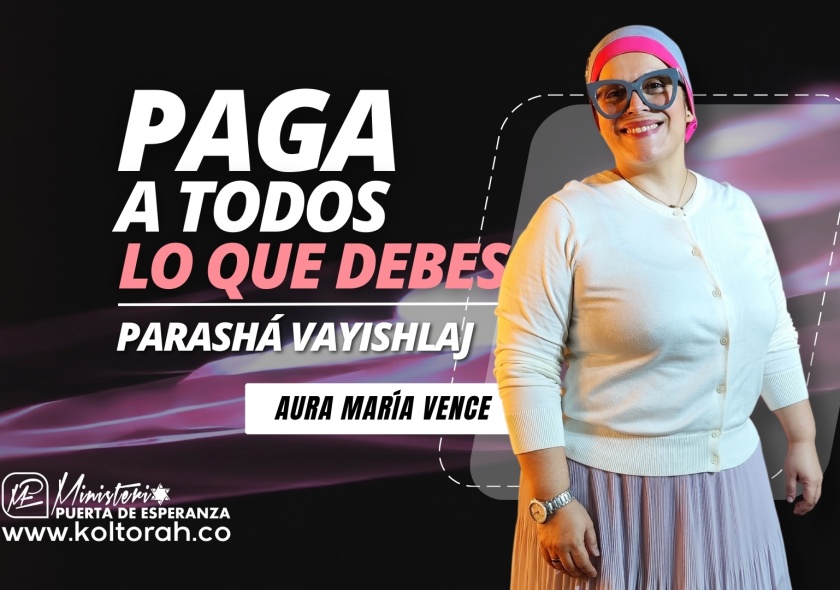 PAGA a todos lo que DEBES (Parashá Vayislaj) | Aura María Vence |