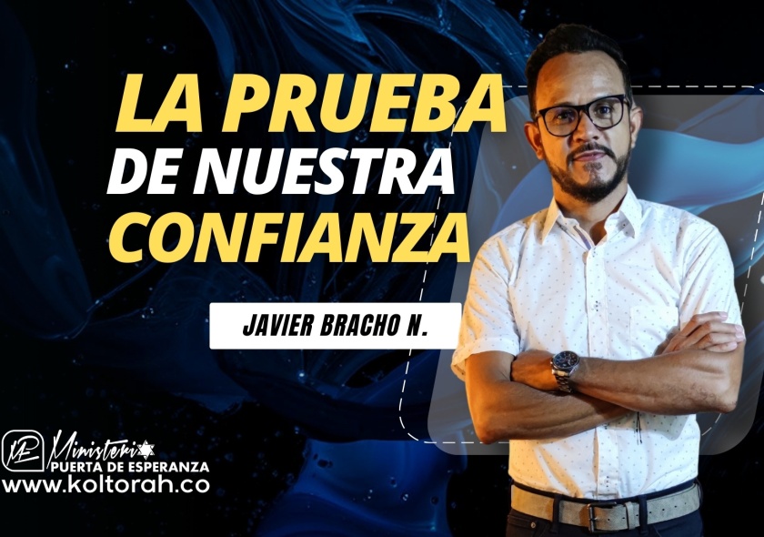LA PRUEBA DE NUESTRA CONFIANZA EN DIOS | Javier Bracho Navarro |