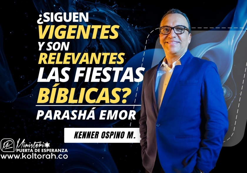 ¿Siguen VIGENTES y son RELEVANTES las FIESTAS BÍBLICAS? (Parashá Emor) | Kenner Ospino M. |