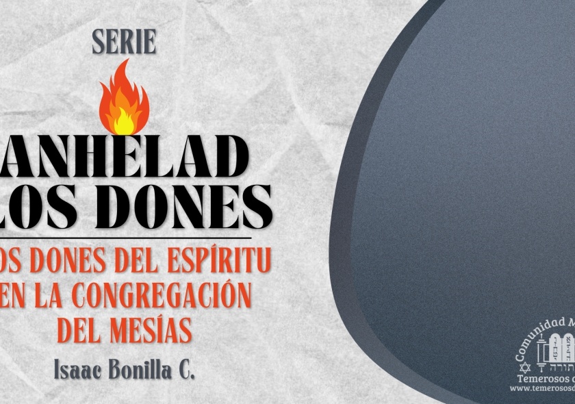 SERIE: ANHELAD LOS DONES: LOS DONES DEL ESPÍRITU EN LA CONGREGACIÓN DEL MESÍAS | Isaac Bonilla C. |