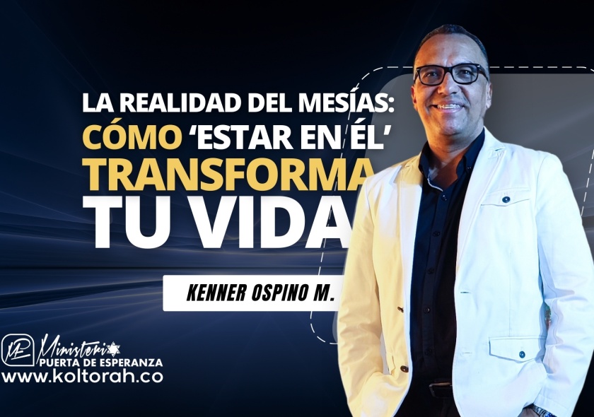 S3 | La Realidad del Mesías: Cómo ‘ESTAR EN ÉL’ TRANSFORMA tu Vida | Kenner Ospino M. |