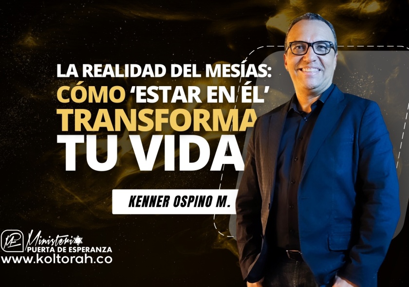 S5 | La Realidad del Mesías: Cómo ‘ESTAR EN ÉL’ TRANSFORMA tu Vida | Kenner Ospino M. |