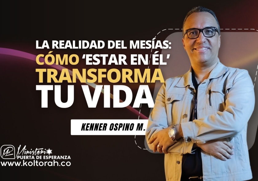 S6| La Realidad del Mesías: Cómo ‘ESTAR EN ÉL’ TRANSFORMA tu Vida | Kenner Ospino M. |