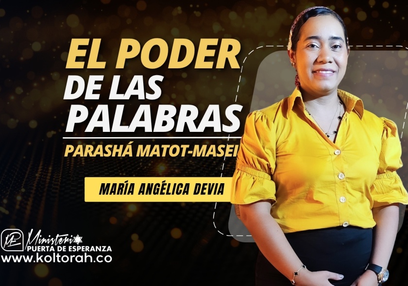 El PODER de las PALABRAS (Parashá Matot-Masei) | María Angélica Devia |