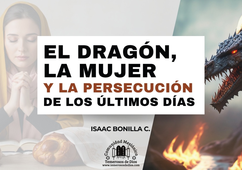 El DRAGÓN, la MUJER y la PERSECUCIÓN de los últimos días | Isaac Bonilla C. |