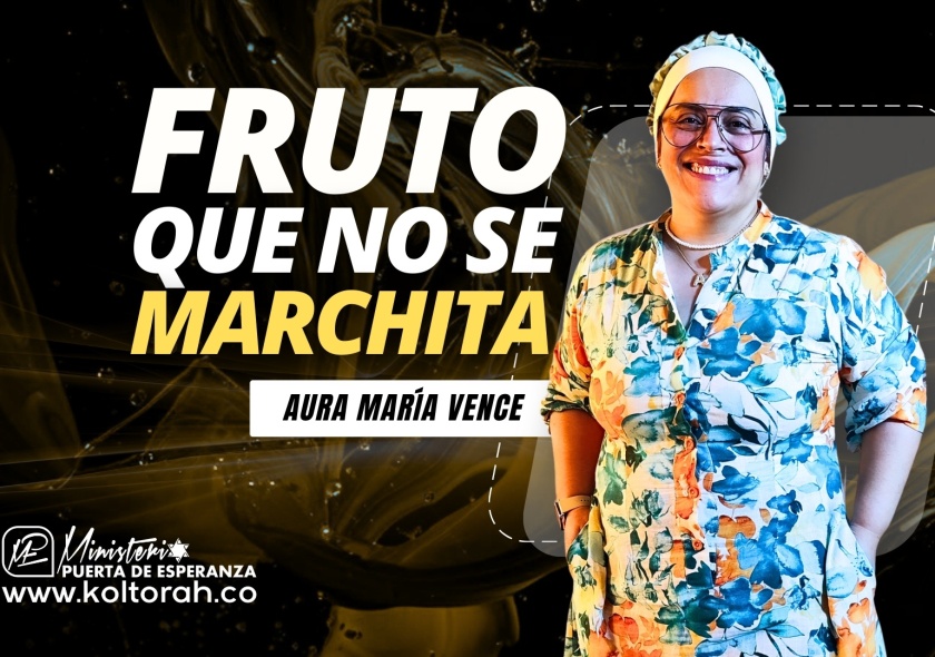 FRUTO QUE NO SE MARCHITA | Aura María Vence |