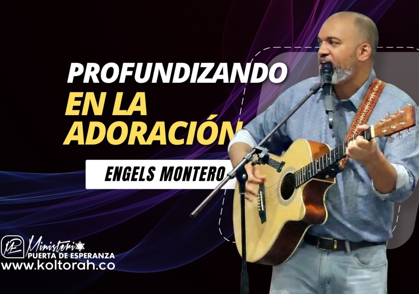 Profundizando en la ADORACIÓN | Engels Montero |