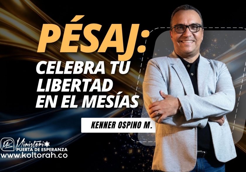 PÉSAJ: Celebra tu libertad en el Mesías | Kenner Ospino M. |