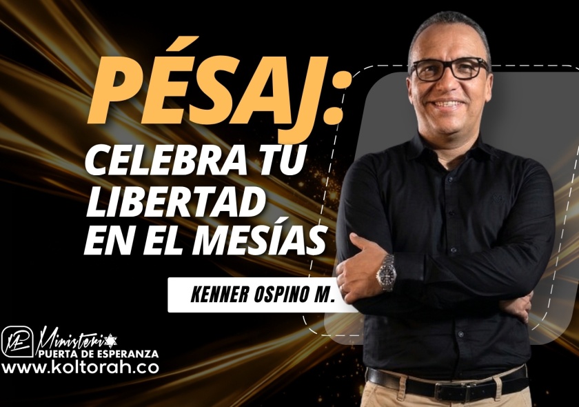 S2 | PÉSAJ: Celebra tu libertad en el Mesías | Kenner Ospino M. |