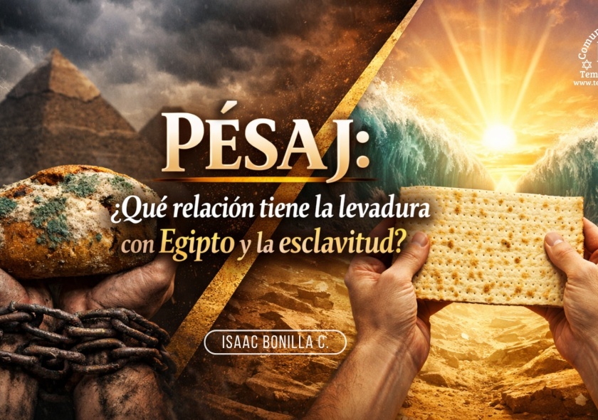 PÉSAJ: ¿Qué relación tiene la levadura con Egipto y la esclavitud? | Isaac Bonilla C. |