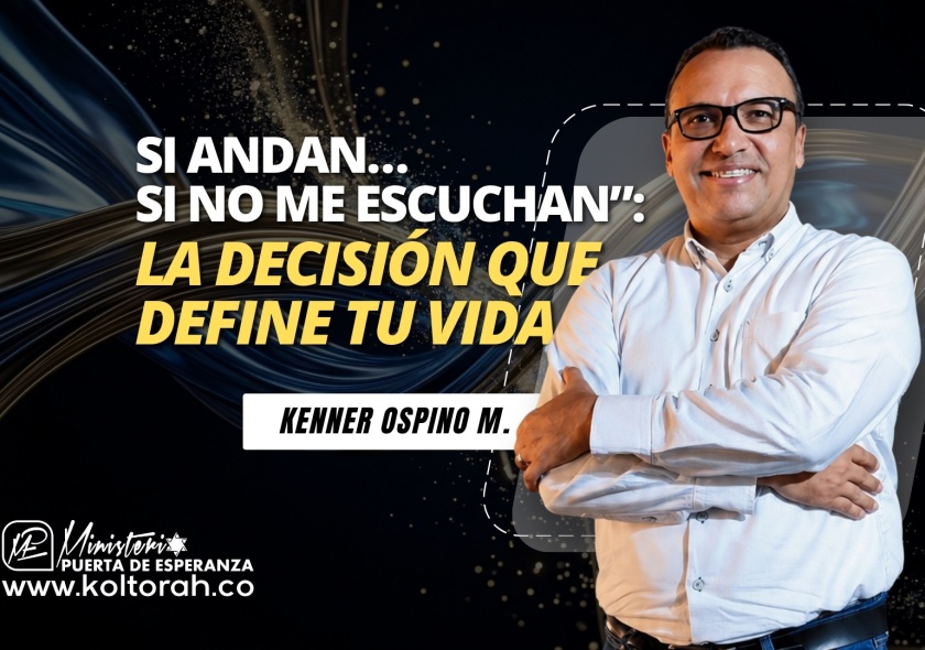 “Si andan… si no me escuchan”: la decisión que define tu vida  | Kenner Ospino M. |