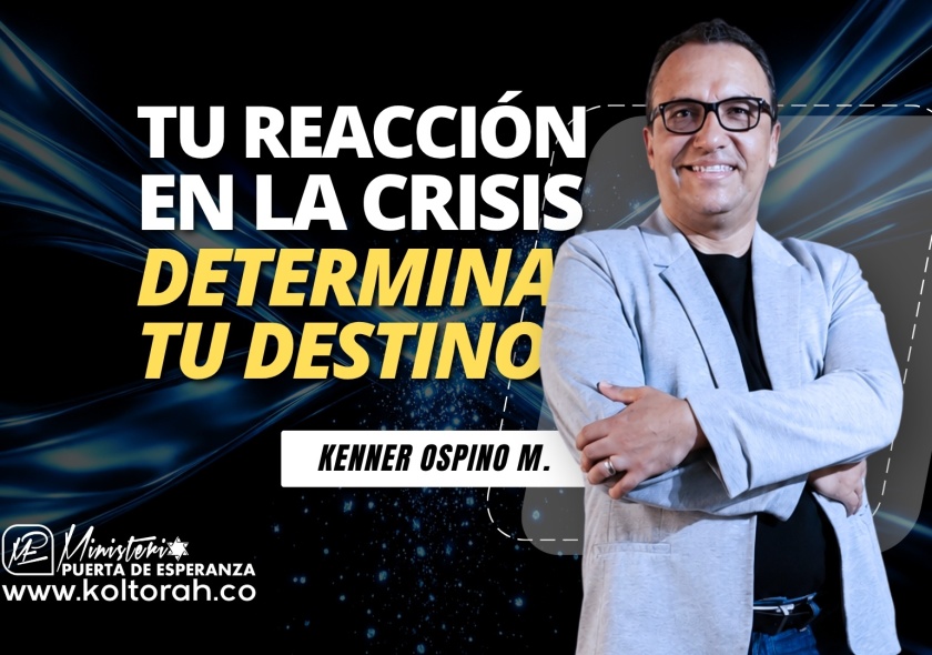 Tu REACCIÓN en la CRISIS determina tu DESTINO | Kenner Ospino M. |