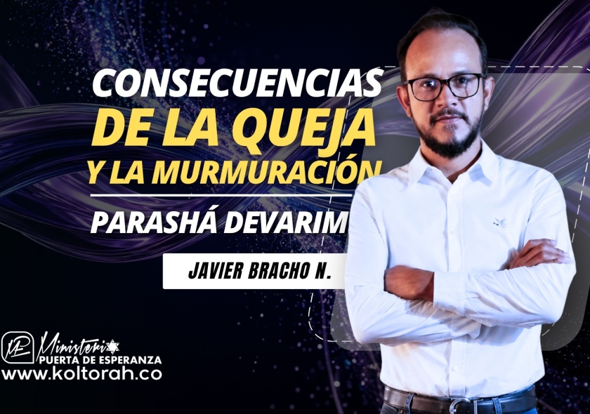 S2 | Consecuencias de la QUEJA y la MURMURACIÓN (Parashá Devarim) | Javier Bracho Navarro |