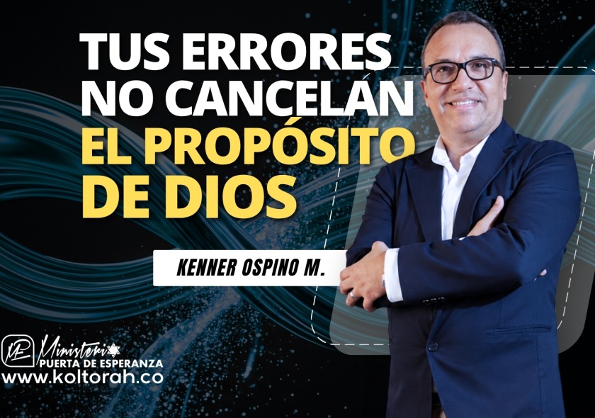 Tus errores no cancelan el propósito de Dios | Kenner Ospino M. |